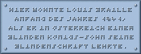 Tafel mit Text: 'HIER WOHNTE LOUIS BRAILLE ANFANG DES JAHRES 1841, ALS ER IN �STERREICH EINEM BLINDEN K�NIGS-SOHN SEINE BLINDENSCHRIFT LEHRTE.' in Fakoo
