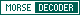 Micro-Button 80 x 15, MORSE DECODER wei� / dunkelgr�n